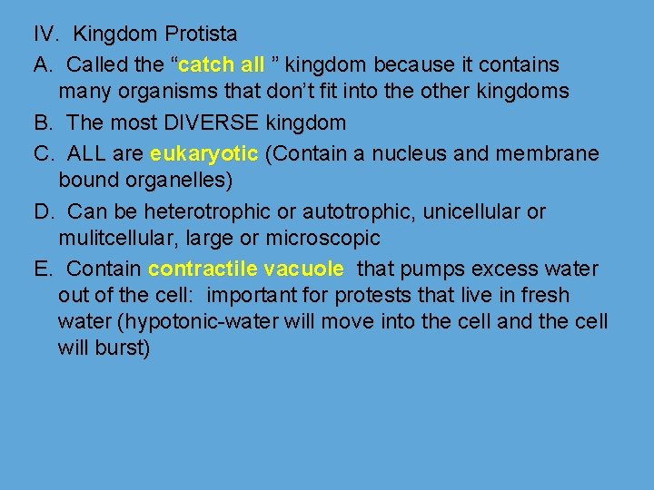IV. Kingdom Protista A. Called the “catch all ” kingdom because it contains many