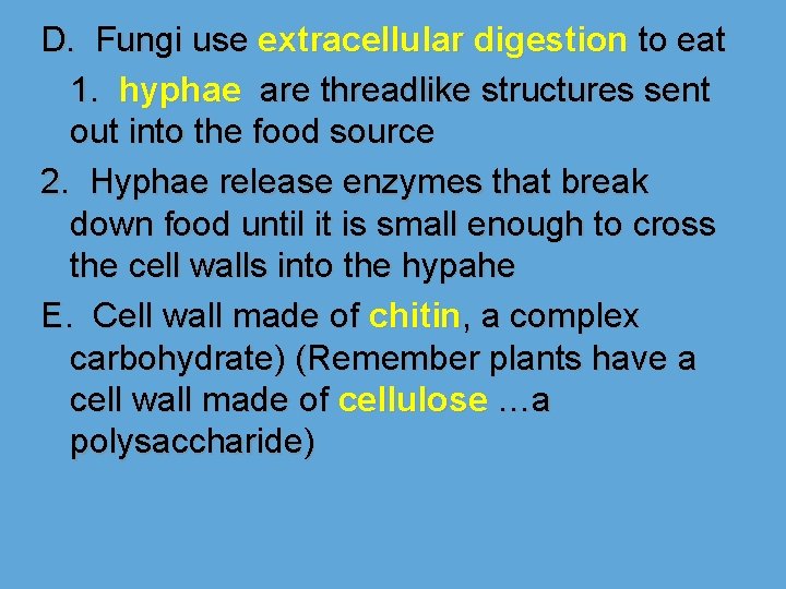 D. Fungi use extracellular digestion to eat 1. hyphae are threadlike structures sent out