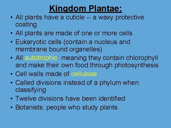 Kingdom Plantae: • All plants have a cuticle -- a waxy protective coating •
