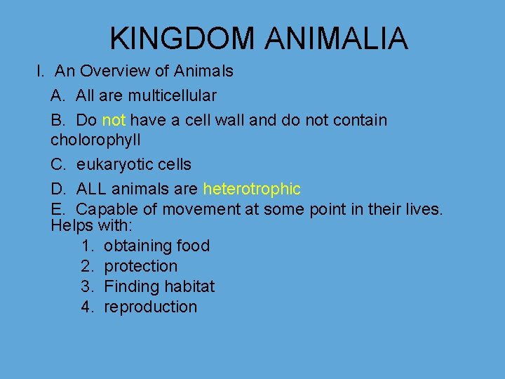 KINGDOM ANIMALIA I. An Overview of Animals A. All are multicellular B. Do not