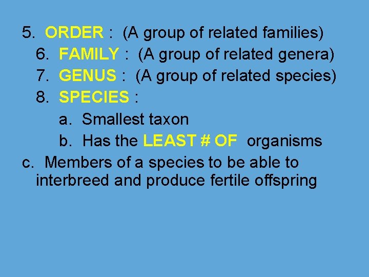5. ORDER : (A group of related families) 6. FAMILY : (A group of