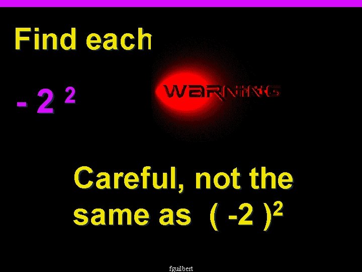 Find each. -2 2 Careful, not the 2 same as ( -2 ) fguilbert