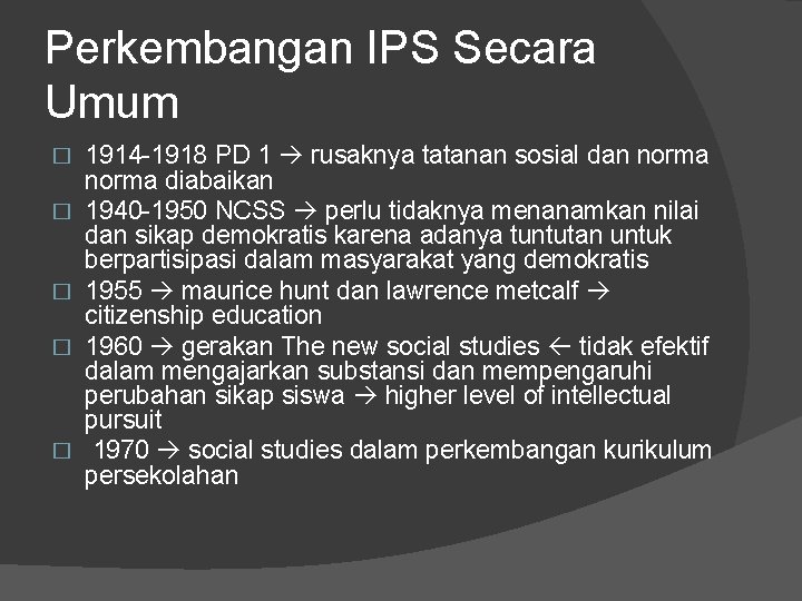 Perkembangan IPS Secara Umum � � � 1914 -1918 PD 1 rusaknya tatanan sosial