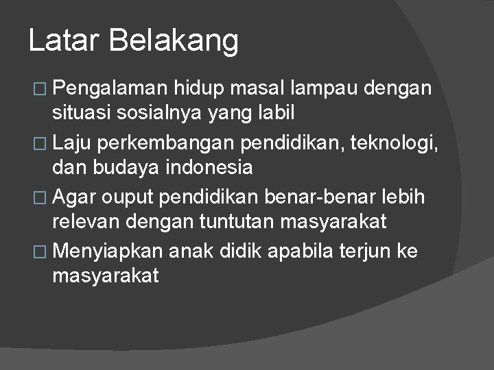 Latar Belakang � Pengalaman hidup masal lampau dengan situasi sosialnya yang labil � Laju