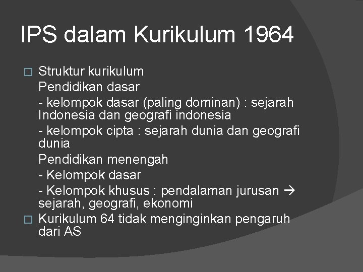 IPS dalam Kurikulum 1964 Struktur kurikulum Pendidikan dasar - kelompok dasar (paling dominan) :