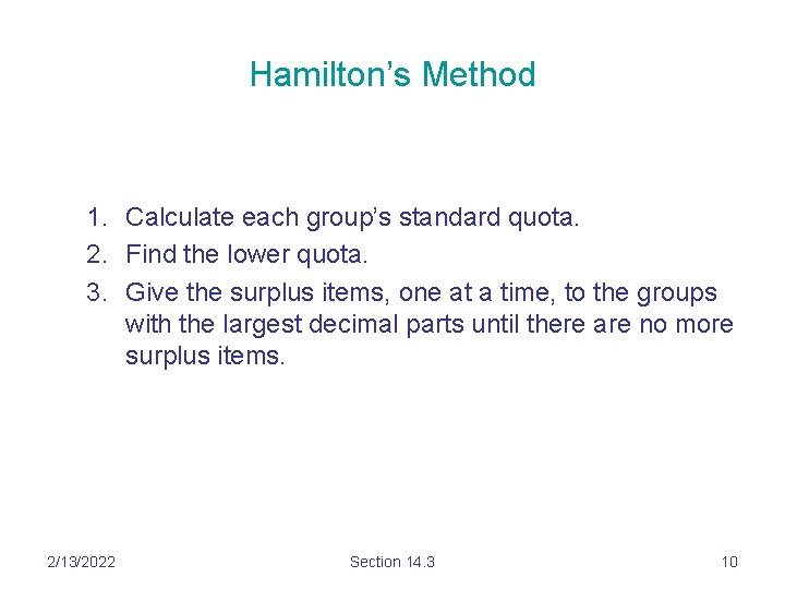 Hamilton’s Method 1. Calculate each group’s standard quota. 2. Find the lower quota. 3.