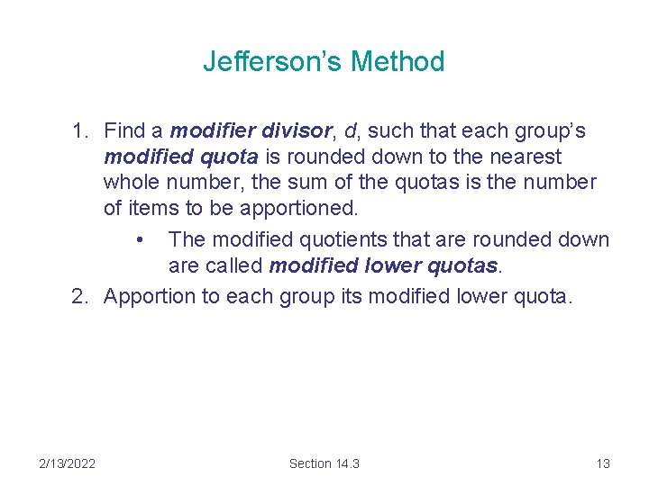 Jefferson’s Method 1. Find a modifier divisor, d, such that each group’s modified quota