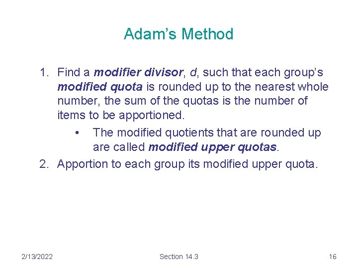 Adam’s Method 1. Find a modifier divisor, d, such that each group’s modified quota
