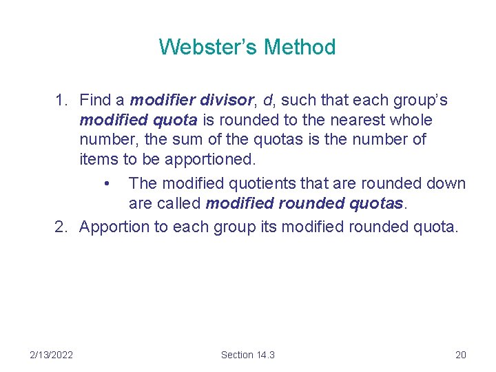 Webster’s Method 1. Find a modifier divisor, d, such that each group’s modified quota