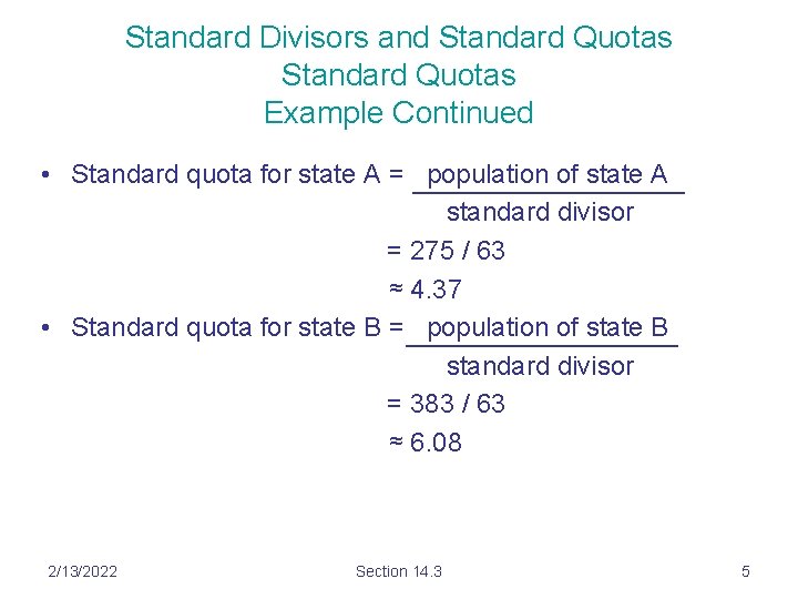 Standard Divisors and Standard Quotas Example Continued • Standard quota for state A =