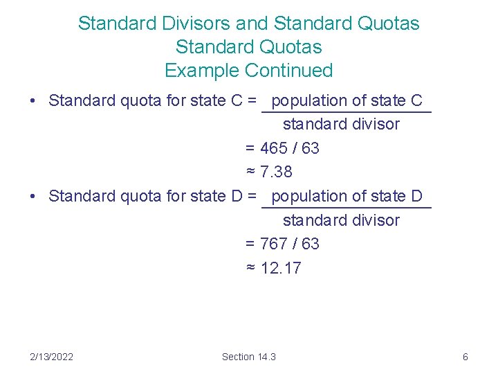 Standard Divisors and Standard Quotas Example Continued • Standard quota for state C =
