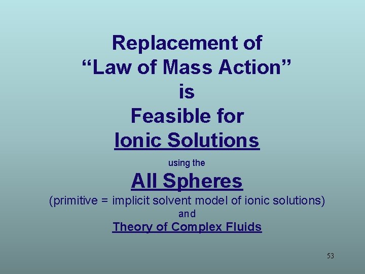 Replacement of “Law of Mass Action” is Feasible for Ionic Solutions using the All