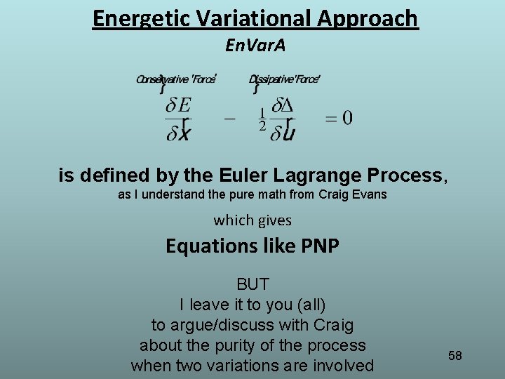 Energetic Variational Approach En. Var. A is defined by the Euler Lagrange Process, as