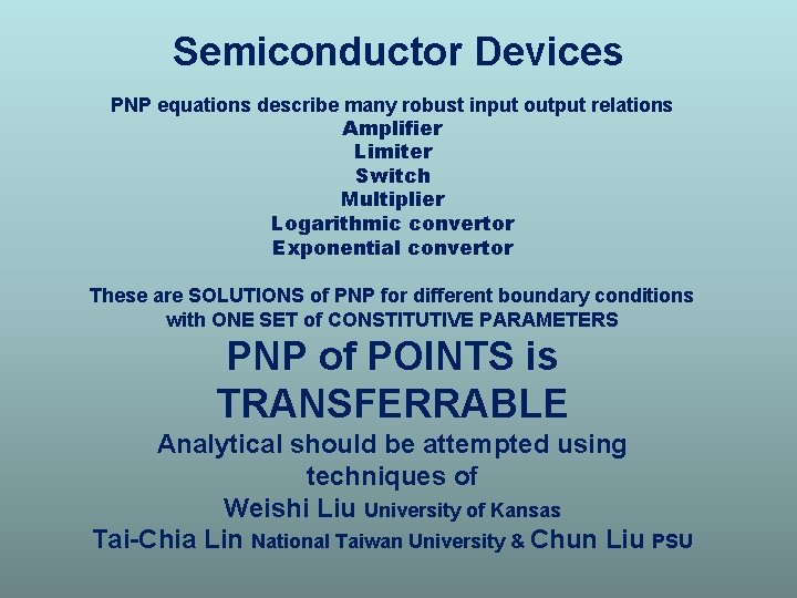 Semiconductor Devices PNP equations describe many robust input output relations Amplifier Limiter Switch Multiplier