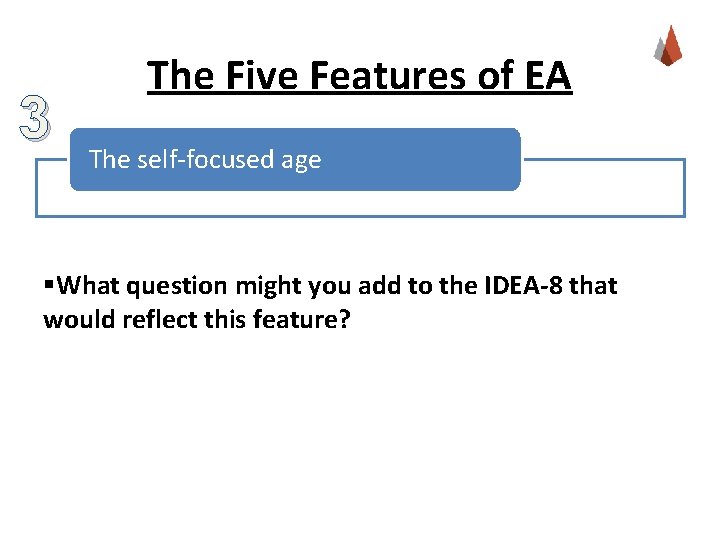 3 The Five Features of EA The self-focused age §What question might you add