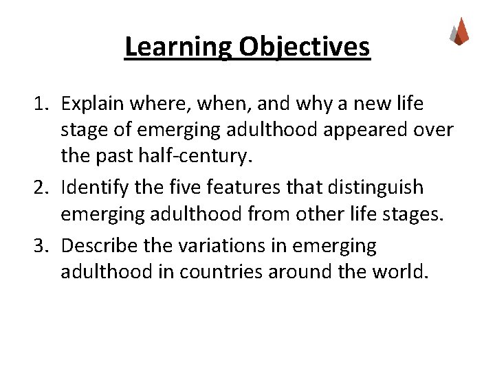 Learning Objectives 1. Explain where, when, and why a new life stage of emerging