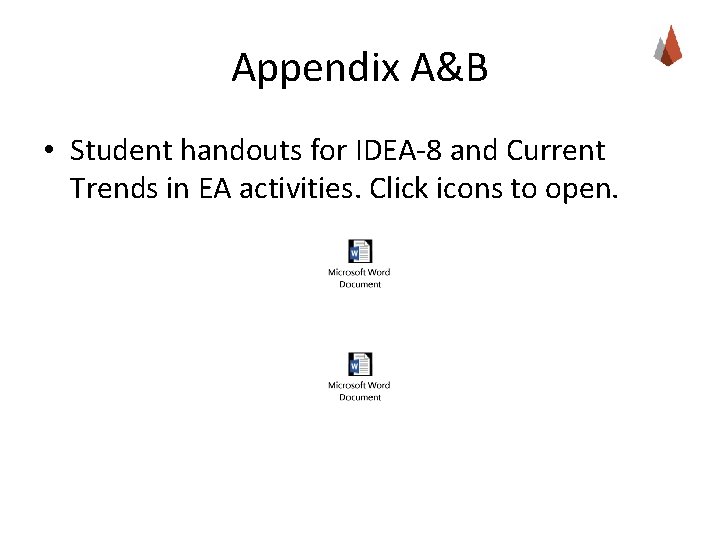 Appendix A&B • Student handouts for IDEA-8 and Current Trends in EA activities. Click