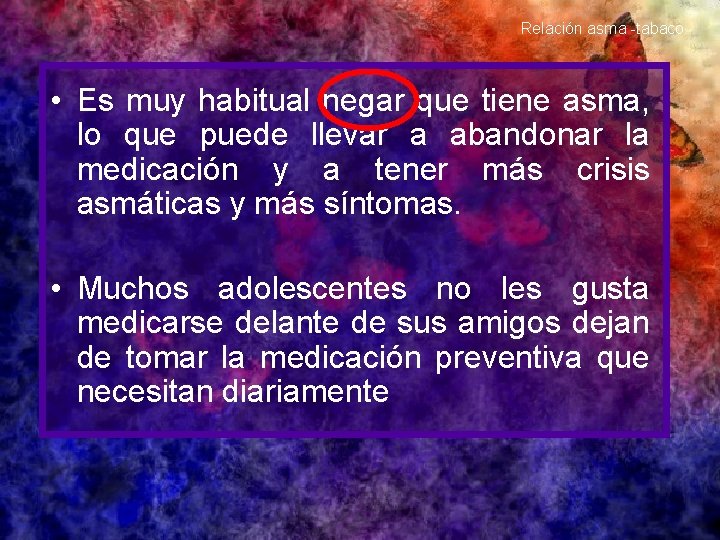 Relación asma -tabaco • Es muy habitual negar que tiene asma, lo que puede