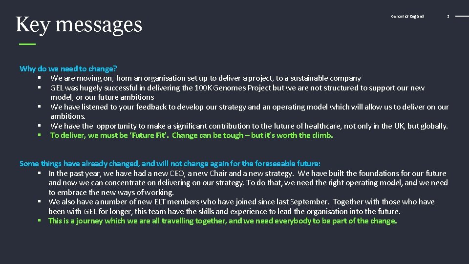 Key messages Genomics England 3 Why do we need to change? § We are