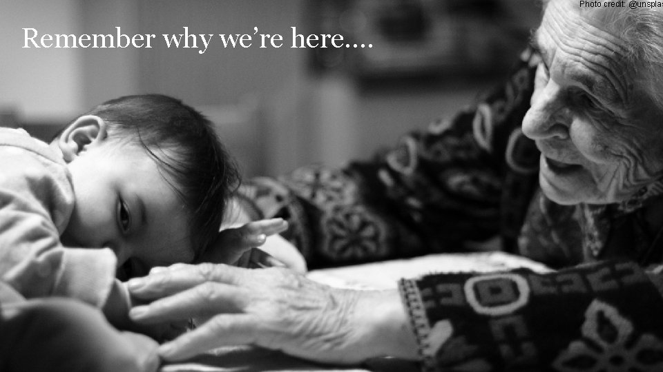 Photo credit: @unsplas Remember why we’re here…. Genomics England 