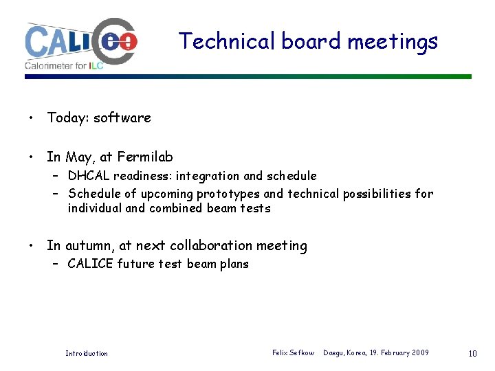 Technical board meetings MC • Today: software • In May, at Fermilab – DHCAL
