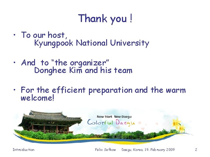 Thank you ! • To our host, Kyungpook National University • And to “the