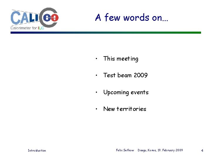 A few words on… MC • This meeting • Test beam 2009 • Upcoming