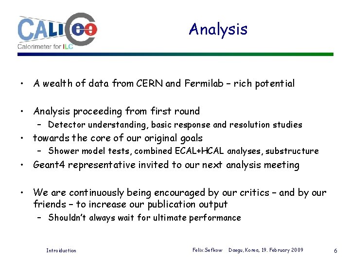 Analysis MC • A wealth of data from CERN and Fermilab – rich potential