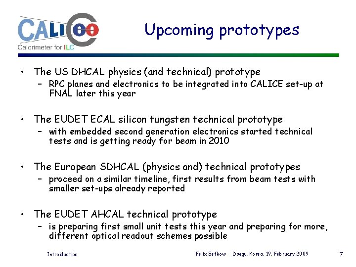 Upcoming prototypes • The US DHCAL physics (and technical) prototype MC – RPC planes