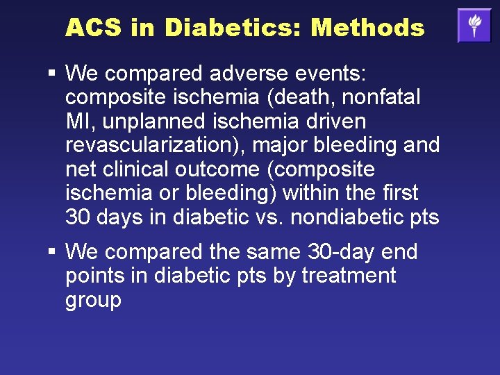 ACS in Diabetics: Methods § We compared adverse events: composite ischemia (death, nonfatal MI,