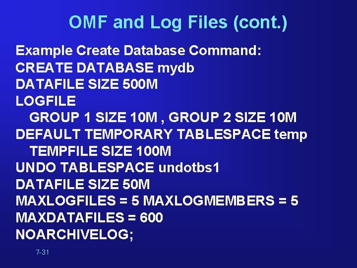 OMF and Log Files (cont. ) Example Create Database Command: CREATE DATABASE mydb DATAFILE OMF and Log Files (cont. ) Example Create Database Command: CREATE DATABASE mydb DATAFILE