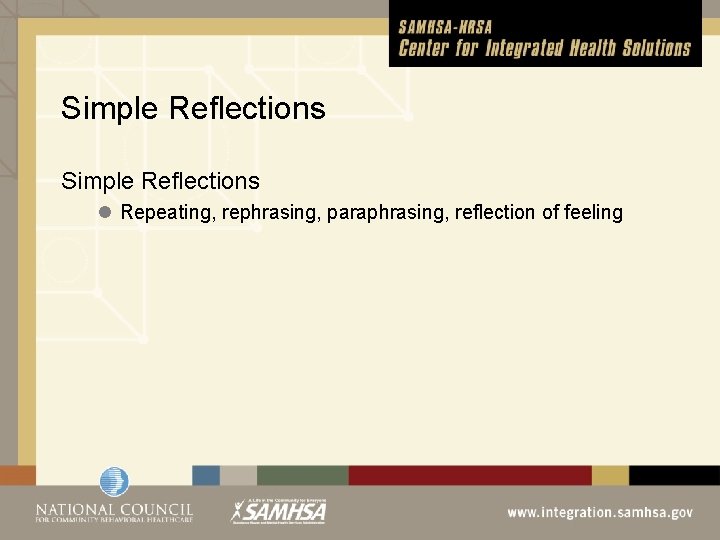 Simple Reflections l Repeating, rephrasing, paraphrasing, reflection of feeling 