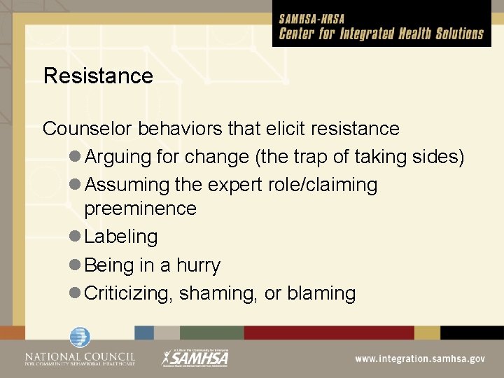 Resistance Counselor behaviors that elicit resistance l Arguing for change (the trap of taking