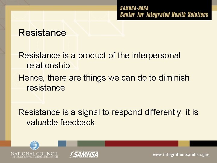 Resistance is a product of the interpersonal relationship Hence, there are things we can