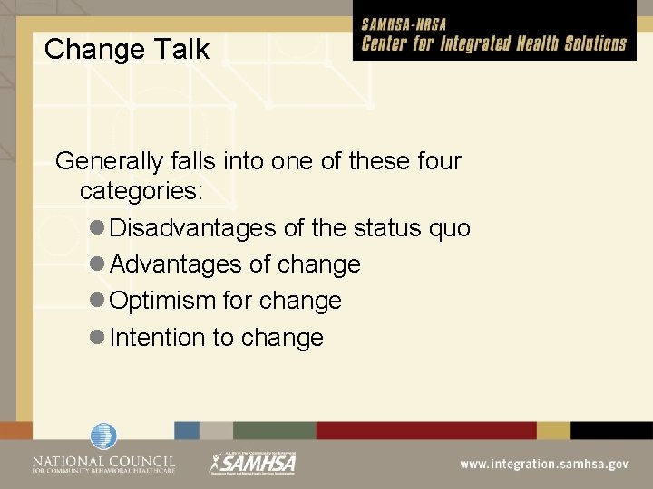 Change Talk Generally falls into one of these four categories: l Disadvantages of the