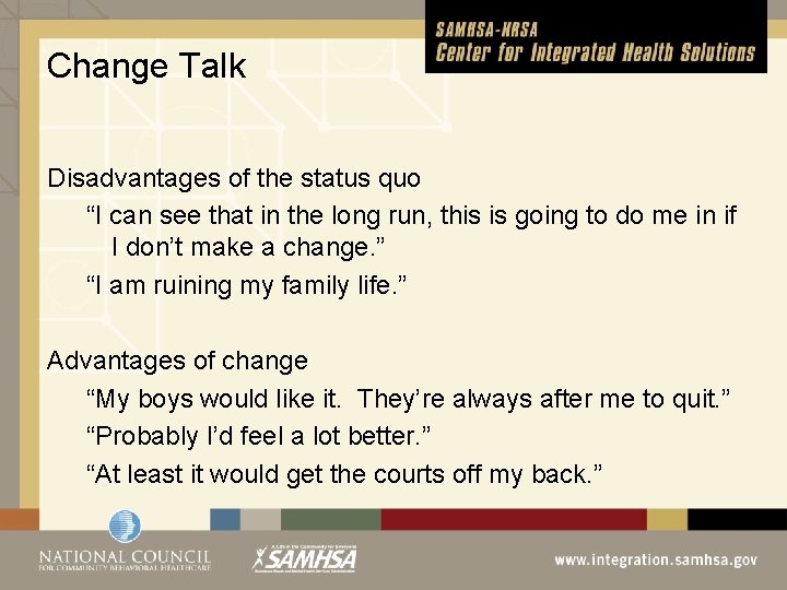 Change Talk Disadvantages of the status quo “I can see that in the long