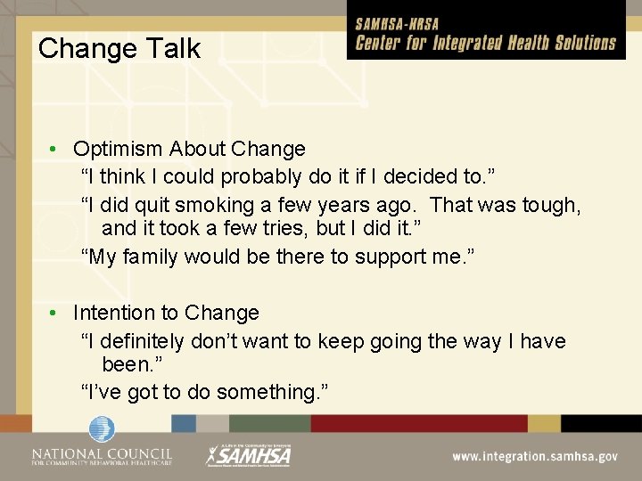 Change Talk • Optimism About Change “I think I could probably do it if