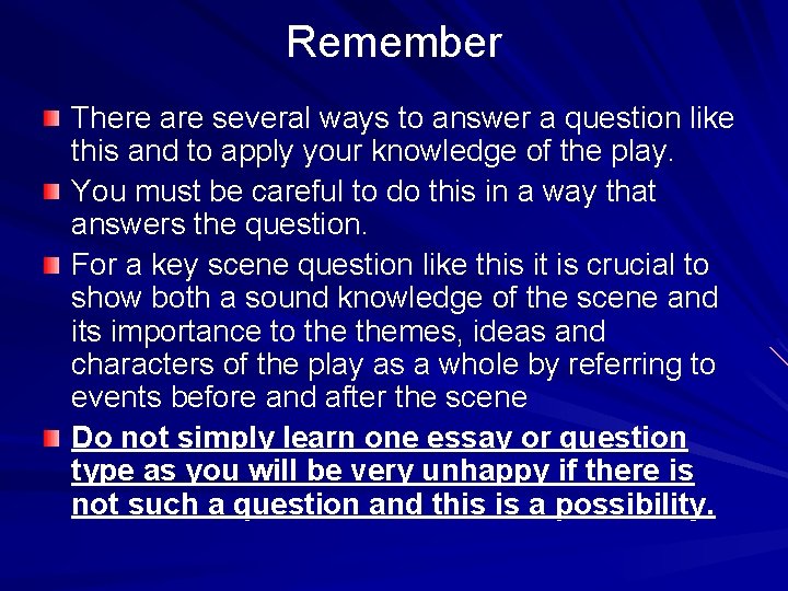 Remember There are several ways to answer a question like this and to apply