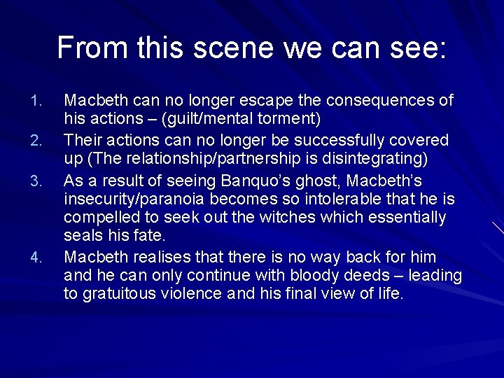 From this scene we can see: 1. 2. 3. 4. Macbeth can no longer