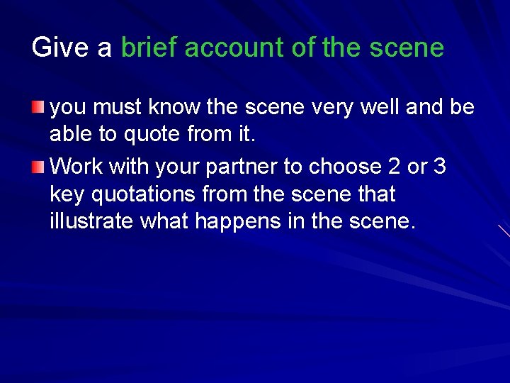 Give a brief account of the scene you must know the scene very well