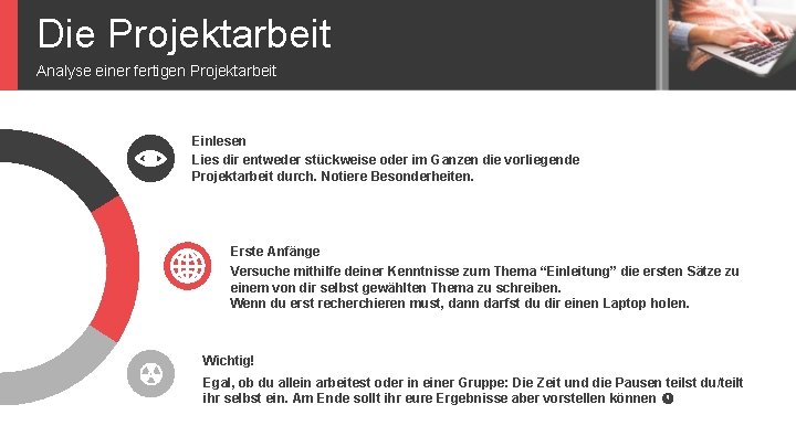 Die Projektarbeit Analyse einer fertigen Projektarbeit Einlesen Lies dir entweder stückweise oder im Ganzen