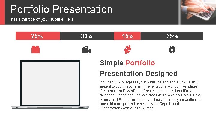 Portfolio Presentation Insert the title of your subtitle Here 25% 30% 15% 35% Simple