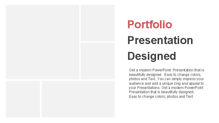 Portfolio Presentation Designed Get a modern Power. Point Presentation that is beautifully designed. Easy