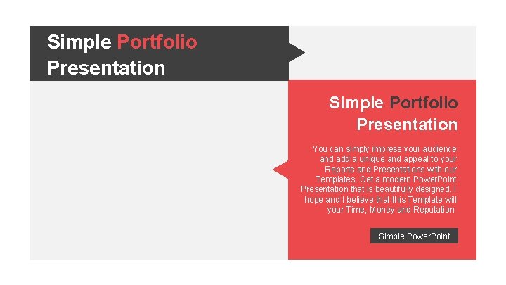 Simple Portfolio Presentation You can simply impress your audience and add a unique and