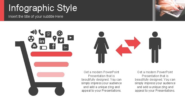 Infographic Style Insert the title of your subtitle Here Get a modern Power. Point