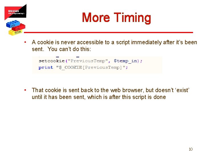 More Timing • A cookie is never accessible to a script immediately after it’s