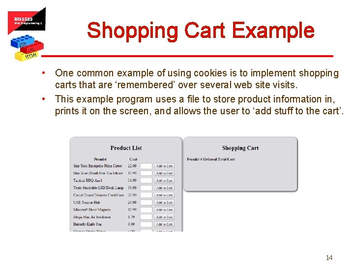 Shopping Cart Example • One common example of using cookies is to implement shopping