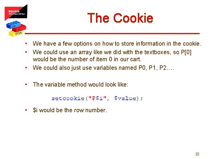 The Cookie • We have a few options on how to store information in