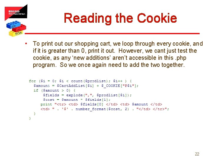 Reading the Cookie • To print our shopping cart, we loop through every cookie,