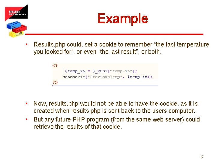 Example • Results. php could, set a cookie to remember “the last temperature you